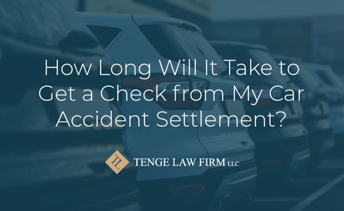 How Long Will It Take to Get a Check from My Car Accident Settlement?