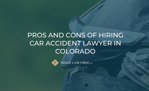 Pros and Cons of Hiring Car Accident Lawyer in Colorado
