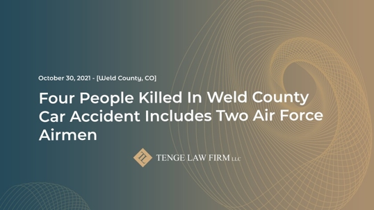 Four People Killed In Weld County Car Accident Includes  Two Air Force Airmen