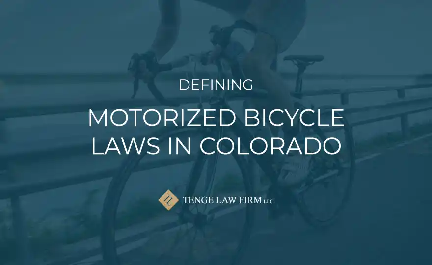 Does Colorado Have Motorized Bicycle Laws? Tenge Law Firm